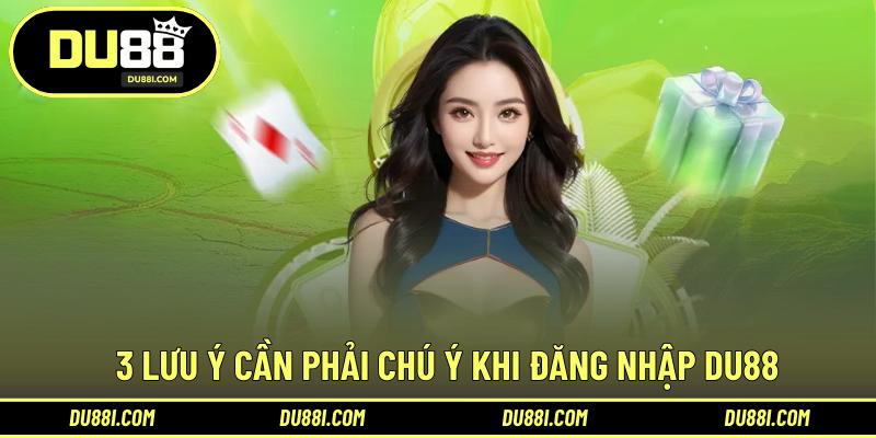 3 lưu ý cần phải chú ý khi đăng nhập DU88