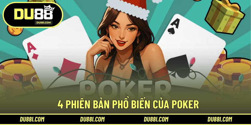 4 phiên bản phổ biến của Poker