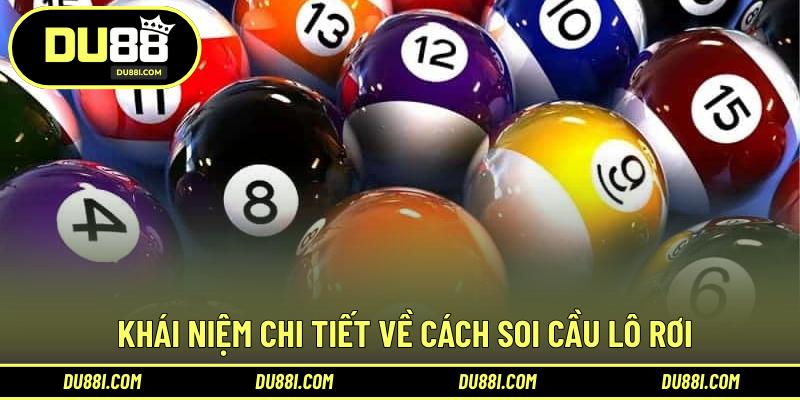 Khái niệm chi tiết về cách soi cầu lô rơi 