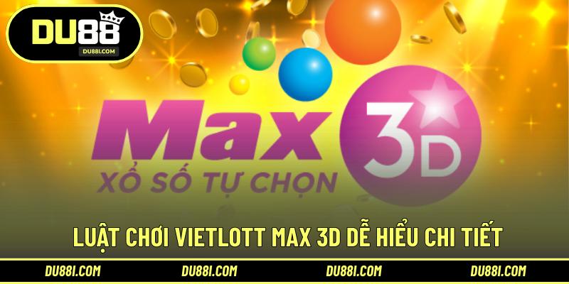 Luật chơi Vietlott Max 3D dễ hiểu chi tiết 