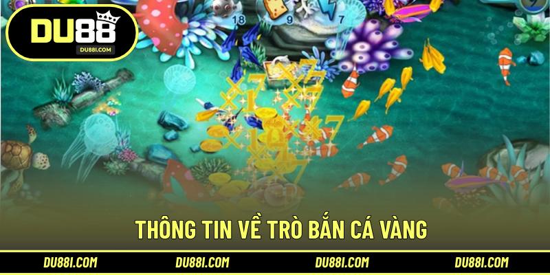 Thông tin về trò bắn cá vàng