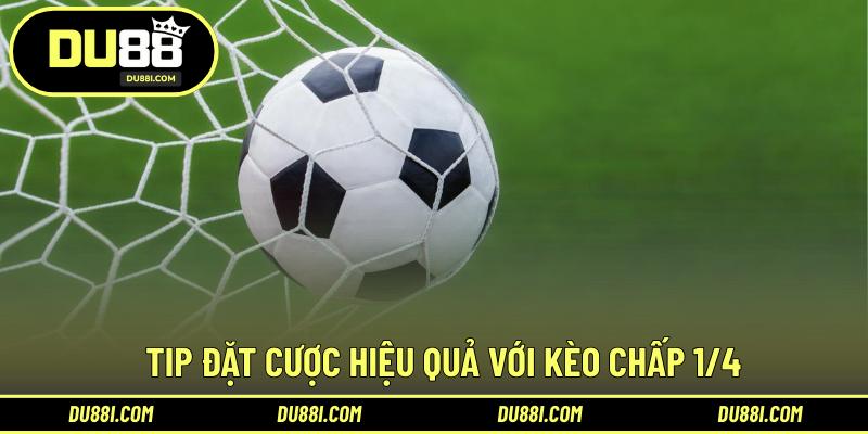 Tip đặt cược hiệu quả với kèo chấp 1/4