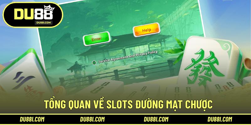 Tổng quan về Slots Đường Mạt Chược